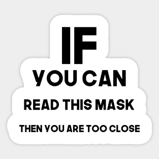 If you can read this mask then you are too close - black Sticker